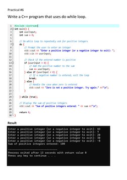Practical #6 
Write a C++ program that uses do while loop. 
 
 
 
 
 
 
 
 
 
 
 
 
 
 
 
 
Result  
 
 
 
 
 
 
 
