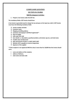 COMPULSORY QUESTION 
SECTION-D 6 MARKS  
Skill Development Activities: 
1. Prepare a tax invoice under the GST Act. 
The mand