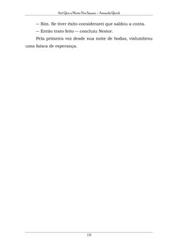 Até Que a Morte Nos Separe – Amanda Quick 
10 
 
― Sim. Se tiver êxito considerarei que saldou a conta. 
― Então trato feito