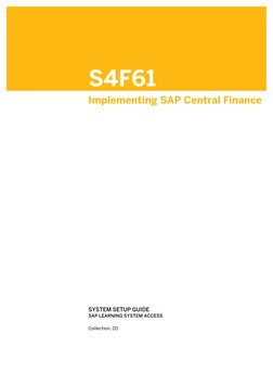S4F61
Implementing SAP Central Finance
.
.
SYSTEM SETUP GUIDE
SAP LEARNING SYSTEM ACCESS
.
Collection: 20
