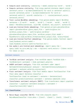 ●
Compute word similarity: similarity = model.similarity('word1', 'word2')
●
Compute sentence similarity: from scipy.spatial.