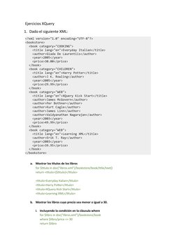 Ejercicios XQuery
1. Dado el siguiente XML:
<?xml version="1.0" encoding="UTF-8"?>
<bookstore>
  <book category="COOKING">