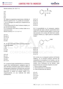 6 | J o r g e  L u i s  V a l d e z  C o n d e ñ a  
Número atómico: Xe = 54; F = 9  
 
A) 0  
B) 1  
C) 2  
D) 3  
E)