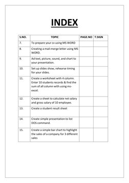 INDEX 
 
 
 
S.NO. 
TOPIC 
PAGE.NO T.SIGN 
7. 
To prepare your cv using MS WORD 
 
 
8. 
Creating a mail-merge letter using