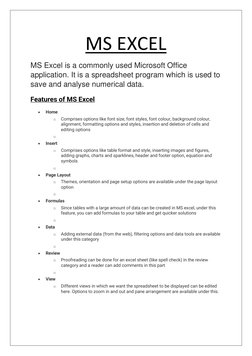 MS EXCEL 
MS Excel is a commonly used Microsoft Office 
application. It is a spreadsheet program which is used to 
save and