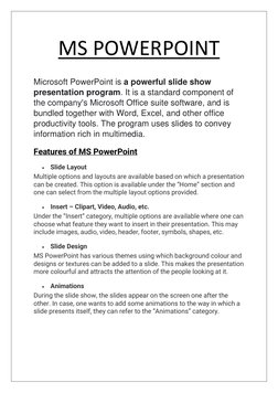 MS POWERPOINT 
 
Microsoft PowerPoint is a powerful slide show 
presentation program. It is a standard component of 
the co