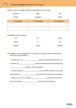 15. Lê os verbos e completa a tabela, escrevendo-os no local correto.
aparecer 
vacinar 
fugir 
conseguir
ver 
tratar 
1.ª Co