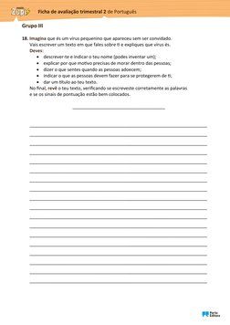 Grupo III
18. Imagina que és um vírus pequenino que apareceu sem ser convidado.
Vais escrever um texto em que fales sobre ti