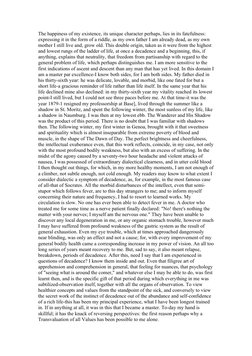 The happiness of my existence, its unique character perhaps, lies in its fatefulness: 
expressing it in the form of a riddle,