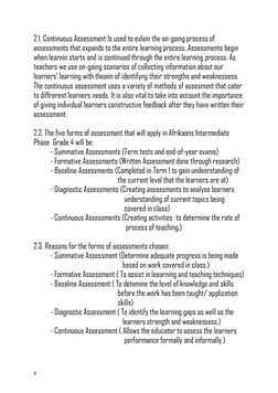 4 
2.1. Continuous Assessment Is used to exlain the on-going process of 
assessments that expands to the entire learning pr