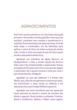 AGRADECIMENTOS
Este livro jamais existiria se eu não fosse alcançada
primeiro. Devo toda a minha gratidão a Deus por me
escol