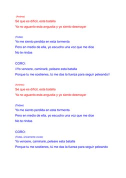 (Andrea)
Sé que es difícil, esta batalla
Ya no aguanto esta angustia y yo siento desmayar
(Todas)
Yo me siento perdida en est