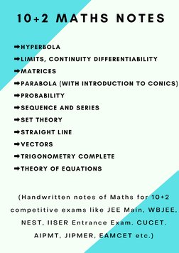 1 0 + 2  M A T H S  N O T E S  
( H a n d w r i t t e n  n o t e s  o f  M a t h s  f o r  1 0 + 2
c o m p e t i t i v e  e x