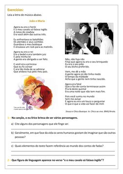 Exercícios: 
 
Leia a letra de música abaixo. 
 
João e Maria 
 
Agora eu era o herói 
E o meu cavalo só falava inglês 
A noi
