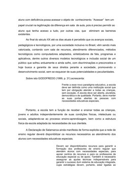 aluno com deficiência possa acessar o objeto de  conhecimento. “Acessar”  tem um 
papel crucial na legitimação da diferença e