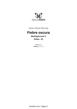 Karen Marie Moning
Fiebre oscura
MacKayla Lane 1
Fiebre - 01
ePub r1.1
Titivillus 06.11.2017
ebookelo.com - Página 3
