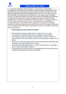 TRABAJO FINAL DEL CURSO 
 
9 
 
7. 
¿Por qué es importante calibrar las bujías y cada que tiempo se debe realizar? 
La calibr