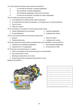 141.-Una transmisión /transeje ruidosa puede ser causada por.
a.
Un nivel bajo de lubricante o cojinetes desgastados.
b.
Sinc