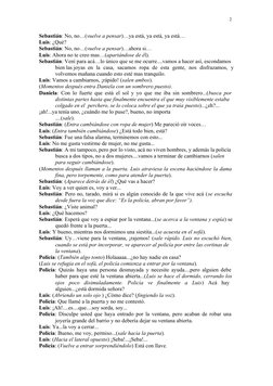 Sebastián: No, no…(vuelve a pensar)…ya está, ya está, ya está…
Luis: ¿Qué?
Sebastián: No, no…(vuelve a pensar)…ahora si…
Luis