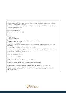 Título: O Guia Definitivo para Médicos: Como Eliminar dívidas de uma vez por todas e
alcançar a estabilidade financeira.
Subt