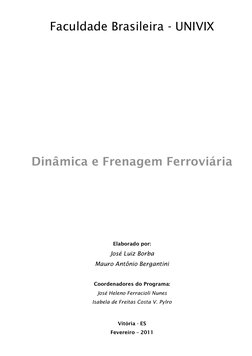 Faculdade Brasileira - UNIVIX 
Dinâmica e Frenagem Ferroviária 
Elaborado por: 
José Luiz Borba 
Mauro Antônio Bergantini