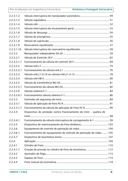 Pós Graduação em Engenharia Ferroviária 
Dinâmica e frenagem Ferroviária 
 
 
UNIVIX / VALE 
Professor: José Luiz Borba 
II