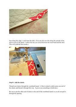 Sew along this edge ¼ inch from the fold. (You can also sew this along the outside of the
skirt as seen in the photo. Follow