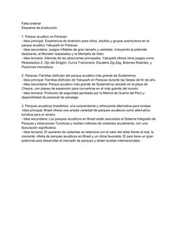 Falta ordenar 
Esquema de producción
1. Parque acuático en Paracas: 
- Idea principal: Experiencia de diversión para niños, a