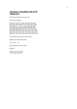 9 
Alfa Romeo. Immobiliser 606 22718 
Adding keys. 
 
93C46 device located next to the relay. 
 
Typical Screen Dump. 
 
0000