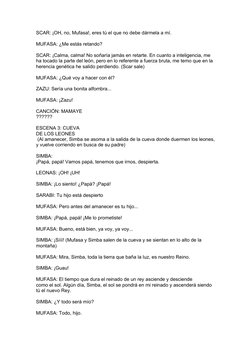 SCAR: ¡OH, no, Mufasa!, eres tú el que no debe dármela a mí.
MUFASA: ¿Me estás retando? 
SCAR: ¡Calma, calma! No soñaría jamá