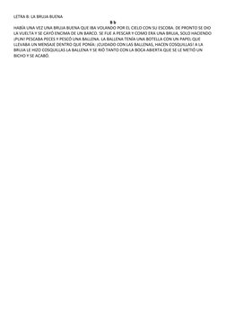 LETRA B: LA BRUJA BUENA 
B b
HABÍA UNA VEZ UNA BRUJA BUENA QUE IBA VOLANDO POR EL CIELO CON SU ESCOBA. DE PRONTO SE DIO 
LA V