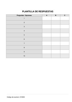 Código de examen: 215505 
 
 
PLANTILLA DE RESPUESTAS 
Preguntas / Opciones 
A 
B 
C 
1 
 
 
 
2 
 
 
 
3 
 
 
 
4 
 
 
 
5