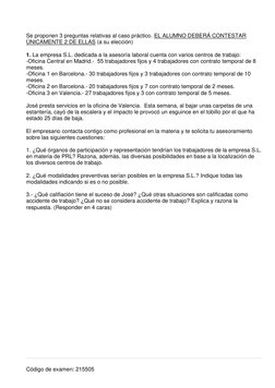 Código de examen: 215505 
 
Se proponen 3 preguntas relativas al caso práctico. EL ALUMNO DEBERÁ CONTESTAR 
ÚNICAMENTE 2 DE