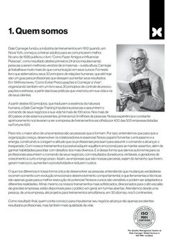 1. Quem somos
Dale Carnegie fundou a indústria de treinamentos em 1912 quando, em 
Nova York, começou a treinar adultos para