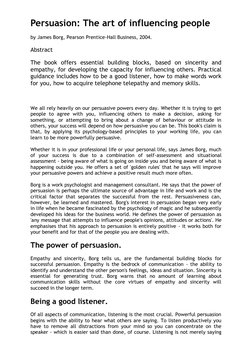 Persuasion: The art of influencing people 
by James Borg, Pearson Prentice-Hall Business, 2004. 
Abstract 
The book offers es