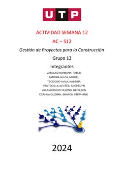 ACTIVIDAD SEMANA 12
AC – S12
Gestión de Proyectos para la Construcción
Grupo 12
Integrantes
VASQUEZ BURBANK, PABLO
ZAMORA A