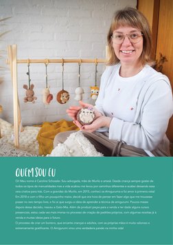 3
QUEM SOU EU 
Oi! Meu nome é Caroline Schossler. Sou advogada, mãe do Murilo e artesã. Desde criança sempre gostei de 
todos