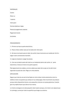 MATERIALES 
Cartón 
Motor cc 
1 batería 
Interruptor 
Gomas elásticas o ligas. 
Pistola de pegamento caliente 
Pegamento fuer