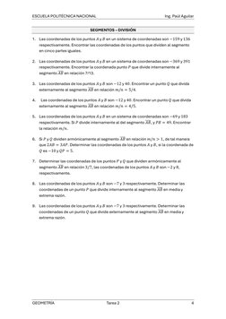 ESCUELA POLITÉCNICA NACIONAL 
 
Ing. Paúl Aguilar 
GEOMETRÍA 
Tarea 2 
4 
SEGMENTOS – DIVISIÓN 
1. Las coordenadas de los pun