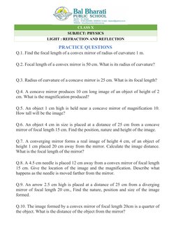 CLASS X
SUBJECT: PHYSICS
LIGHT : REFRACTION AND REFLECTION
PRACTICE QUESTIONS
Q.1. Find the focal length of a convex mirror o