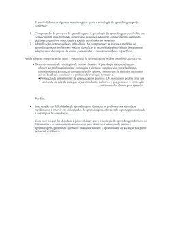 É possível destacar algumas maneiras pelas quais a psicologia da aprendizagem pode 
contribuir:
1.
Compreensão do processo de