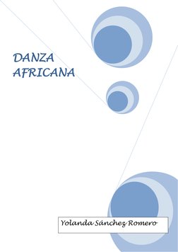  
 
 
DANZA 
AFRICANA 
 
 
 
 
 
 
 
Yolanda Sánchez Romero 
