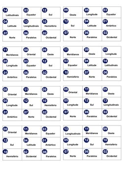 14 
 
Latitudinais 
  03 
Equador 
 12 
Sul 
 04 
Latitude 
  13 
Longitudinais 
 10 
Hemisfério 
07 
Norte