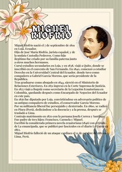 MIGUEL
RIOFRIO
Miguel
 Riofrío nació el 7 de septiembre de 1819 en Loja, Ecuador.Hijo de José María Riofrío, jurista español,