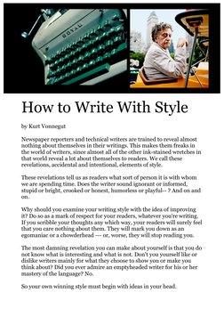 How to Write With Style
by Kurt Vonnegut
Newspaper reporters and technical writers are trained to reveal almost 
nothing abou