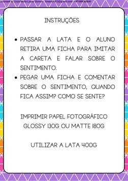 PASSAR A LATA E O ALUNO
RETIRA UMA FICHA PARA IMITAR
A CARETA E FALAR SOBRE O
SENTIMENTO.
PEGAR UMA FICHA E COMENTAR
SOBRE O