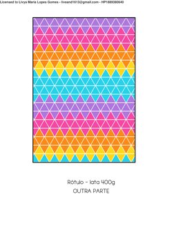 Rótulo - lata 400g
OUTRA PARTE
Licensed to Lívya Maria Lopes Gomes - liveand1613@gmail.com - HP1889380640
