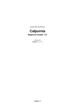 José de la Rosa
Calpurnia
Regencia Canalla - 0.1
ePub r1.0
Titivillus 03-09-2023
Página 3
