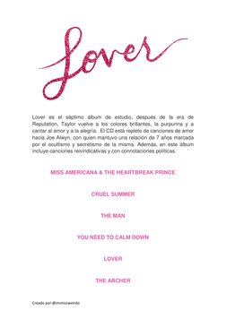 Creado por @immissweirdo 
 
 
Lover es el séptimo álbum de estudio, después de la era de 
Reputation, Taylor vuelve a los col