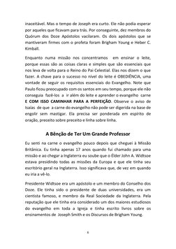 6 
 
inaceitável. Mas o tempo de Joseph era curto. Ele não podia esperar 
por aqueles que ficavam para trás. Por conseguinte,